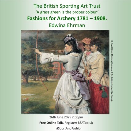 Fashions for archery 1781 – 1908 'A Grass Green is the Proper Colour.’ Fashions for Archery 1781 – 1908 | The British Sporting Art Trust